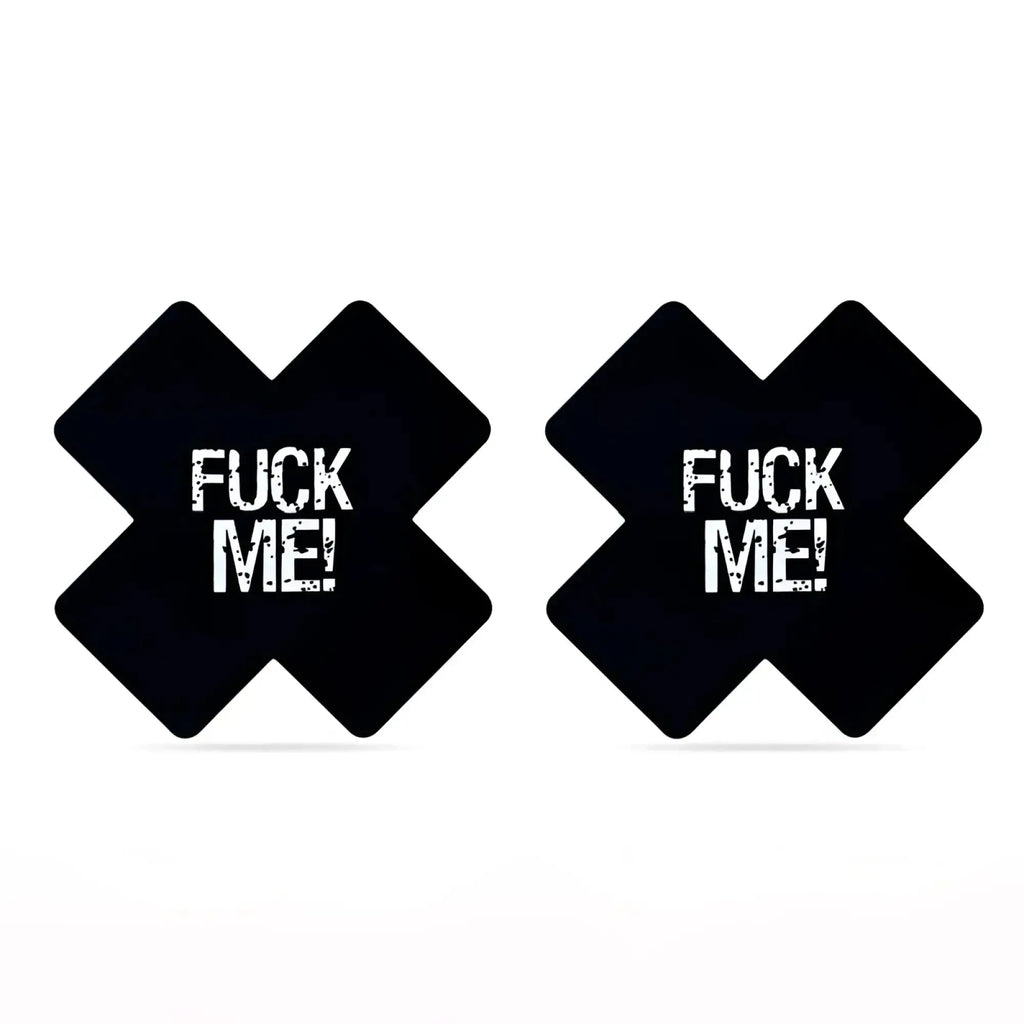 Black x-shaped adhesive breast pads with bold white fuck me text in distressed font.