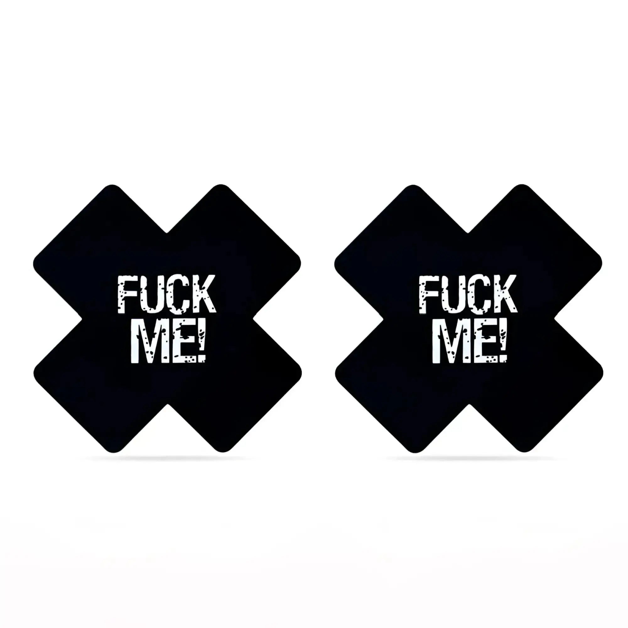 Black x-shaped adhesive breast pads with bold white fuck me text in distressed font.