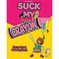 Wood rocket suck my crayon colouring book with vibrant pink and yellow cover featuring cartoon characters on crayon